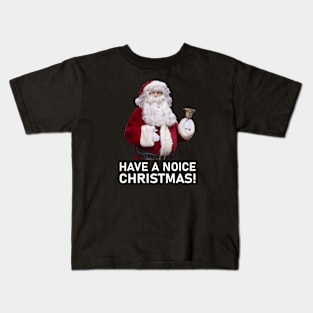 Have A Noice Christmas Kids T-Shirt